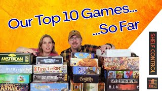 Our Top 10 Games So Far  Shelf Control [upl. by Kinnie]