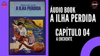 CAPÍTULO 04  A ENCHENTE  ÁUDIO BOOK DO LIVRO A ILHA PERDIDA [upl. by Feriga]