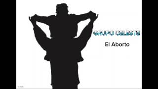 Grupo Celeste  El Aborto [upl. by Veal]