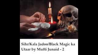 SihrKala JadooBlack MagicNazar ka Utar by Mufti Junaid [upl. by Lambert]