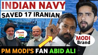 INDIAN NAVY BIG OPERATION SAVE 17 IRANIAN Pm MODIS FAN ABID ALI LATEST REACTION ON INDIA REAL TV [upl. by Yllrebmik]