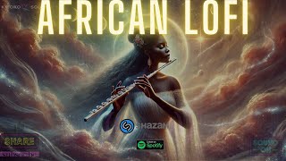 🌊 Calm amp Chill African Lofi Mix Study amp Focus [upl. by Oynotna]