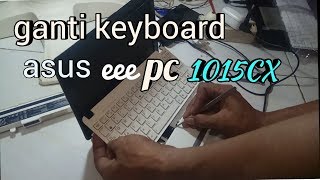 cara ganti keyboard ASUS eeepc 1015CX [upl. by Allerus]