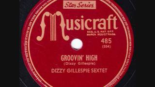 Dizzy Gillespie Sextet  Groovin High  1945 [upl. by Ahsiled]