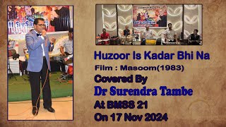 Huzoor Is Kadar Bhi Na Masoom1983  Covered By Dr Surendra Tambe  At BMSS 21 On 17 Nov 2024 [upl. by Irol]