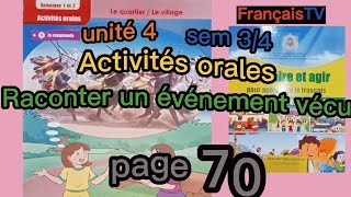 Raconter un événement vécuActivités oralespage 70unité 4semaine 12Dire faire et agir1aep [upl. by Greyson]