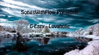 G Eazy  Luvaholic Feat Crush Club [upl. by Ecnerrat]