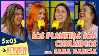 LOS PLANETAS SON CHULÍSIMOS con SARA GARCÍA primera astronauta española  Estirando el chicle 5x05 [upl. by Godric]