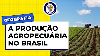 Geografia A Produção Agropecuária no Brasil  Brio Educação [upl. by Eissert]