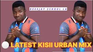 LATEST KISII URBAN MIX 2024BEST OF KISII URBAN MIX [upl. by Leyla]