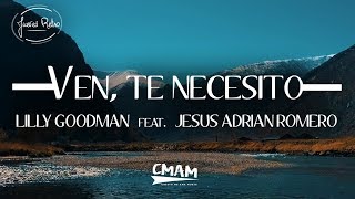 Ven Te Necesito  Lilly Goodman feat Jesús Adrián Romero  LETRA [upl. by Ocsecnarf507]