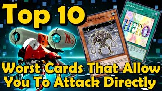 Top 10 Worst Cards That Allow You To Attack Directly in YuGiOh [upl. by Ordnassela138]