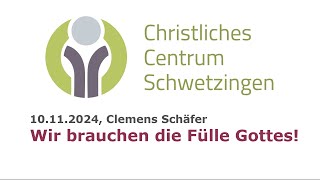 Wir brauchen die Fülle Gottes CCS 10112024 Clemens Schäfer [upl. by Odella231]