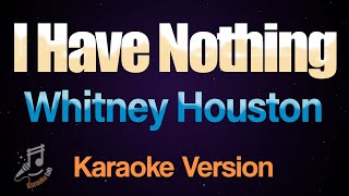 I Have Nothing  Whitney Houston Karaoke [upl. by Whitaker]