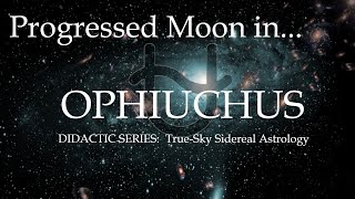 Progressed Moon in Ophiuchus 13sign Astrology [upl. by Irem194]