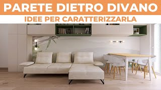 PARETE DIETRO DIVANO idee per renderla unica  Consigli dell’Architetto [upl. by Waers]