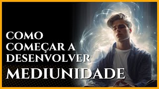 Como Iniciar a Desenvolver a Mediunidade [upl. by Wandie]