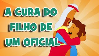 A Cura do Filho de um Oficial  Desenho Os Milagres de Jesus 1 [upl. by Hsan29]