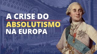 A Crise do Absolutismo na Europa [upl. by Adnicul301]