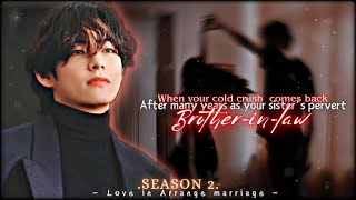 E4 When yr cold crush comesback after years as yr sisters pervert Brotherinlaw• season 2 btsff [upl. by Aicilat996]