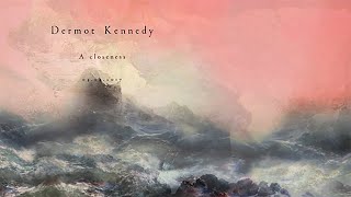 Dermot Kennedy A Closeness [upl. by Tanhya213]