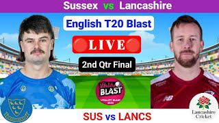 Sussex Vs Lancashire Live  T20 Blast Live  Vitality T20 Blast Live  English T20 Blast Live [upl. by Dnalerb450]