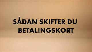 Sådan skifter du betalingskort [upl. by Subir228]