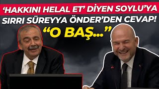 quotHakkını Helal Etquot Diyen Süleyman Soyluya Sırrı Süreyya Önderden Cevap O Baş [upl. by Ajidahk]