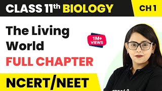 The Living World  Full Chapter Explanation  Class 11 Biology Chapter 1  NCERTNEET [upl. by Deragon530]