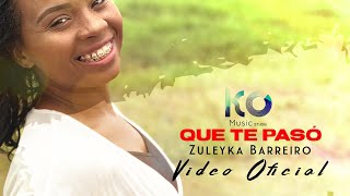 Que Te Pasó  Zuleyka Barreiro Video Oficial [upl. by Mazel]