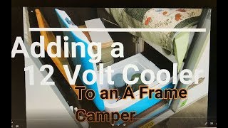 Adding a 12 volt Cooler to an A Frame Camper [upl. by Ok]