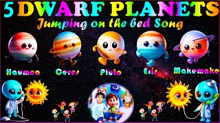 Five Dwarf Planets jumping on bed Song  Solar System Song for Kids  Dwarf Planet Song solarsystem [upl. by Llenyaj]