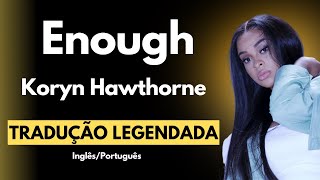 Enough  Koryn Hawthorne TRADUÇÃO [upl. by Annaiel844]