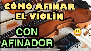 CÓMO AFINAR EL VIOLÍN 🎻 CON AFINADOR  TUTORIAL [upl. by Koral464]