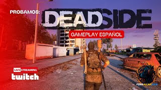 Probamos DEADSIDE Gameplay ESPAÑOL  PR3SAKANAR10 [upl. by Wassyngton]