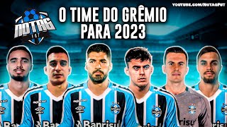 O PROJETO GRÊMIO 2023 VEJA O TIME ABSURDO QUE O TRICOLOR ESTÁ MONTANDO [upl. by Rhtaeh]