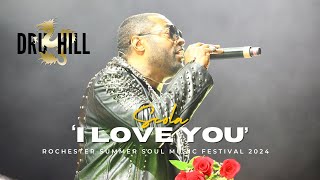 DRU HILL  I LOVE YOU  ROCHESTER SUMMER SOUL MUSIC FESTIVAL 2024 [upl. by Enahsed]