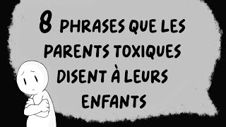 8 PHRASES que les PARENTS TOXIQUES disent à leurs enfants [upl. by Yrrad]