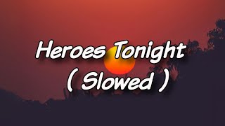 Heroes Tonight FeatJohnning Slowed [upl. by Schick493]