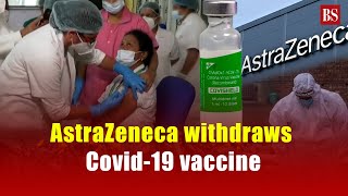 AstraZeneca withdraws Covid19 vaccine [upl. by Warren]