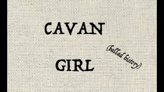 CAVAN GIRL ballad history [upl. by Laersi]