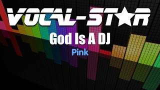 Pink  God Is A Dj Karaoke Version with Lyrics HD VocalStar Karaoke [upl. by Troy45]