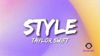 Taylor Swift  Style Lyrics  MELLOW LYRIC [upl. by Asum]