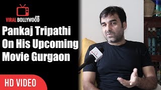 Pankaj Tripathi On His Upcoming Movie Gurgaon  Viralbollywood [upl. by Naujal]