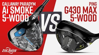 5WOOD COMPARISON  PING G430 Max vs Callaway Paradym AI Smoke Max [upl. by Atilek]