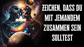 Zeichen aus dem Universum dass du unbedingt mit jemandem zusammen sein sollst [upl. by Bolme]