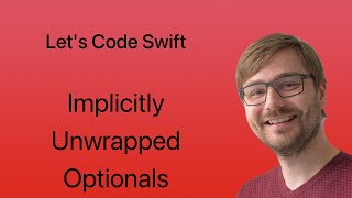 Lets Code Swift  Lesson 19  Implicitly Unwrapped Optionals [upl. by Center]