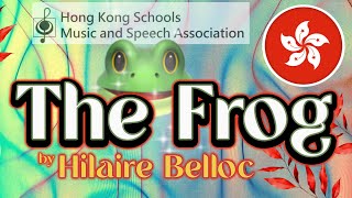 🐸 ‘The Frog’ by Hilaire Belloc U104a P1 to 3 Girls Choral Speaking 第76屆香港學校音樂節 [upl. by Odel]