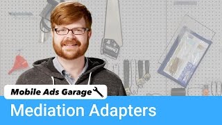 Mediation Adapters  Mobile Ads Garage 11 [upl. by Aleil]