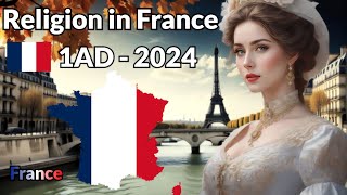 France Religion religion en France from 1AD to 2024 [upl. by Kattie]